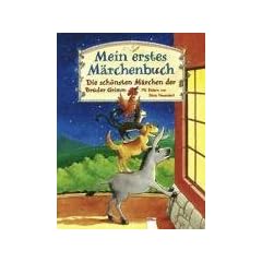 Mein erstes M�rchenbuch: Die sch�nsten M�rchen der Br�der Grimm