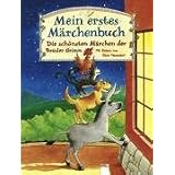 Mein erstes M�rchenbuch: Die sch�nsten M�rchen der Br�der Grimmvon "Jacob Grimm"