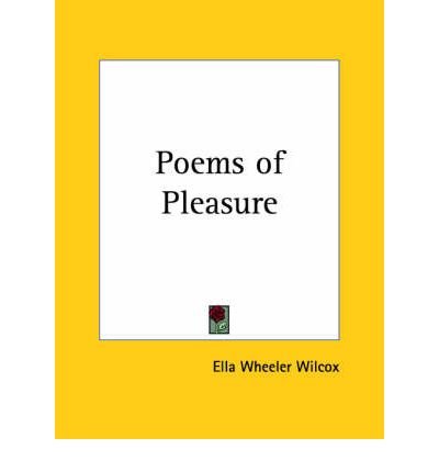 [(Poems of Pleasure (1897))] [Author: Ella Wheeler Wilcox] published on (April, 1999)