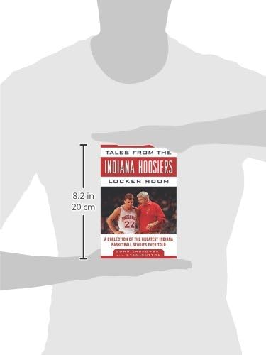 Tales from the Indiana Hoosiers Locker Room: A Collection of the Greatest Indiana Basketball Stories Ever Told (Tales from the Team)