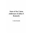 State of the Union Addresses of John F. Kennedy by F. John Kennedy
