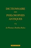Acheter le livre Dictionnaire des philosophes antiques : Volume 5b, 2e partie, de Plotina à Rutilius Rufus