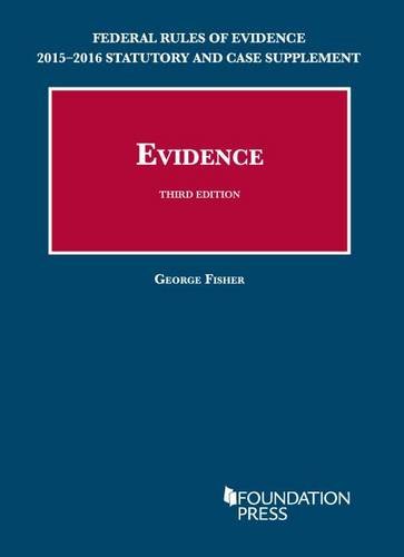 Federal Rules of Evidence 2015-2016 Statutory and Case Supplement to Fisher's Evidence, 3rd (University Casebook Series)