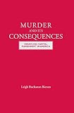 Murder and its consequences : essays on capital punishment in America