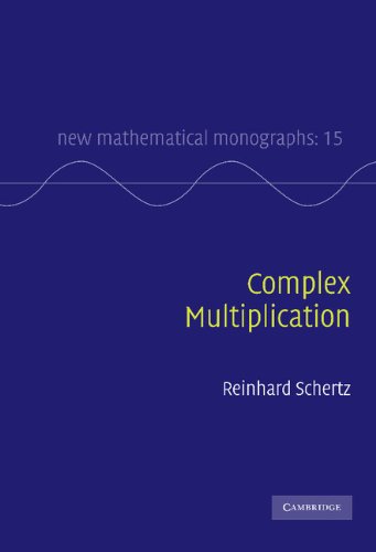 Complex Multiplication (New Mathematical Monographs, 15)