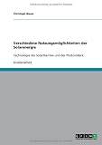 Verschiedene Nutzungsmöglichkeiten der Solarenergie: Technologie der Solarthermie und der Photovoltaik