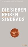 Die sieben Reisen Sindbads: Die gro&szlig;en Geschichten der Menschheit - 
