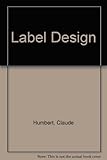 Label design : the evolution, design and function of labels from the earliest times to the present day
