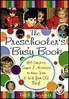 The Preschooler's Busy Book : 365 Creative Games & Activities to Keep Your 3- to 6- Year-Old Busy! by Trish Kuffner (2004) Hardcover