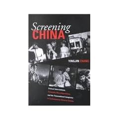 Screening China: Critical Interventions, Cinematic Reconfigurations, and the Transnational Imaginary in Contemporary Chinese Cinema (Michigan Monographs in Chinese Studies)