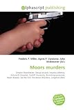 Moors murders: Greater Manchester, Sexual assault, Insanity defense, Ashworth Hospital, Cardiff University, Bronchopneumonia, Heart disease, See No Evil: The Moors Murders, Longford (film)