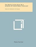 The Revolution Must Be A School Of Unfettered Thought: Speech At University Of Havana