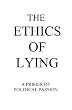 The Ethics of Lying: A Primer of Political Passion