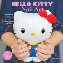 Masako Kojima: Hello Kitty Nail Art : Step-By-Step Instructions for Creating 20 Sanrio-Themed Characters and Patterns [With 125+ Nail Decals] (Hardcover); 2014 Edition