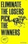 Eliminate the Losers Pick the Winners
