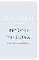 Beyond the Hoax: Science, Philosophy and Culture