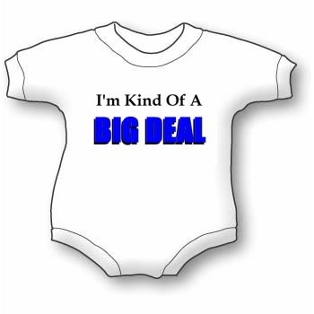 I'm Kind of a Big Deal Baby Ultrasoft Onesie