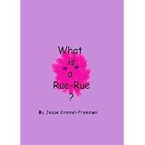 What is a Rue-Rue? ~ Jesse Kimmel-Freeman