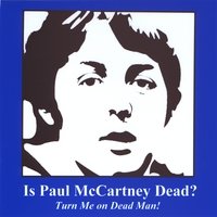 Is Paul Dead? Turn Me on Dead Man