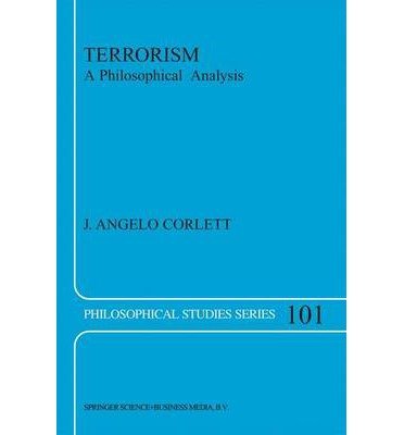 [ Terrorism: A Philosophical Analysis (Philosophical Studies Series #101) ] By Corlett, J Angelo ( Author ) [ 2003 ) [ Paperback ]
