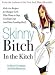 Books : Skinny Bitch In The Kitchen - Kick-ass Recipes For Hungry Girls Who Want To Stop Cooking Crap (and Start Looking Hot!)