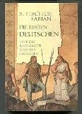 Die ersten Deutschen. �ber das r�tselhafte Volk der Germanen - Siegfried Fischer-Fabian