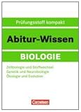 Abitur-Wissen Biologie: Zellbiologie und Stoffwechsel - Genetik und Neurobiologie - Ökologie und Evolution
