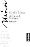 Literat und Europ&auml;er: Tageb&uuml;cher 1 1943-1944: Tageb&uuml;cher 01 - 1943-1944 - S&aacute;ndor M&aacute;rai