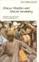 African Rhythm and African Sensibility: Aesthetics and Social Action in African Musical Idioms