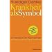 Krankheit als Symbol: Ein Handbuch der Psychosomatik. Symptome, Be-Deutung, Einl�sung.