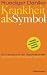 Krankheit als Symbol: Ein Handbuch der Psychosomatik. Symptome, Be-Deutung, Einl&ouml;sung.