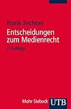 Entscheidungen zum Medienrecht: Studienauswahl - Frank Fechner