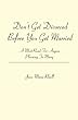 Don't Get Divorced Before You Get Married: A Must Read For Anyone Planning To Marry