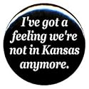 1" Wizard of Oz "Not in Kansas Anymore" Button/Pin