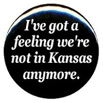 1" Wizard of Oz "Not in Kansas Anymore" Button/Pin