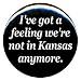 1" Wizard of Oz "Not in Kansas Anymore" Button/Pin