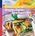 Köstlich essen bei Magen-Darm-Beschwerden: Was schmeckt und richtig gut bekommt. Vom Snack bis zum Festtagsmenü. Mit 93 abwechslungsreichen Rezepten
