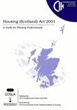 Housing (Scotland) Act 2001 : a guide for professionals