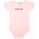 You're Old on Infant One Piece