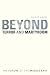 Beyond Terror and Martyrdom: The Future of the Middle East