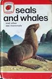 Seals and whales : and other sea mammals