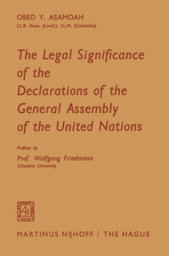 The Legal Significance of the Declarations of the General Assembly of the United Nations