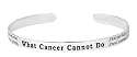 Sterling Silver  "What Cancer Cannot Do" Cuff Bracelet