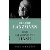 Der patagonische Hase: Erinnerungenvon "Claude Lanzmann"