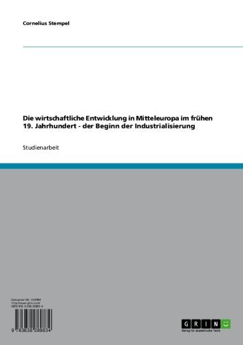 Die wirtschaftliche Entwicklung in Mitteleuropa im frühen 19. Jahrhundert - der Beginn der Industrialisierung (German Edition)