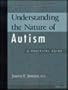 Understanding the Nature of Autism: A Practical Guide