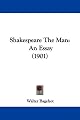 Shakespeare the man; an essay.