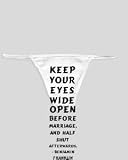White Thong with Keep your eyes wide open before marriage, and half shut afterwards. - Benjamin Franklin