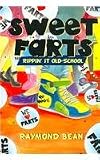Sweet Farts: Rippin' It Old School (Sweet Farts Series)