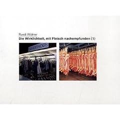 Die Wirklichkeit, mit Fleisch nachempfunden
